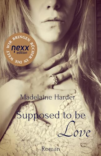 Supposed to be Love: Roman. nexx edition – WIR BRINGEN BÜCHER IN DIE WELT von nexx verlag