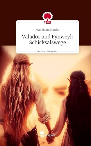 Valador und Fynweyl: Schicksalswege. Life is a Story - story.one