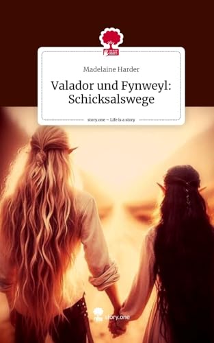 Valador und Fynweyl: Schicksalswege. Life is a Story - story.one