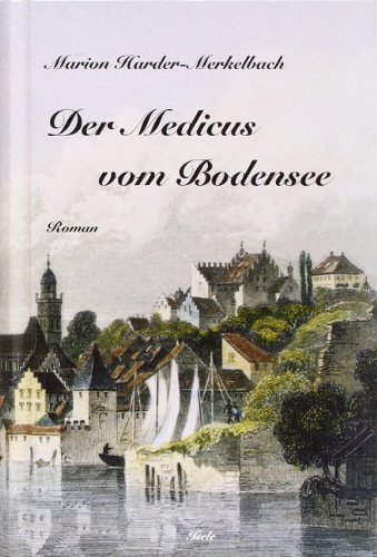 Der Medicus vom Bodensee: Roman