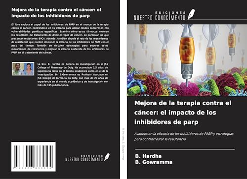 Mejora de la terapia contra el cáncer: el impacto de los inhibidores de parp: Avances en la eficacia de los inhibidores de PARP y estrategias para contrarrestar la resistencia von Ediciones Nuestro Conocimiento