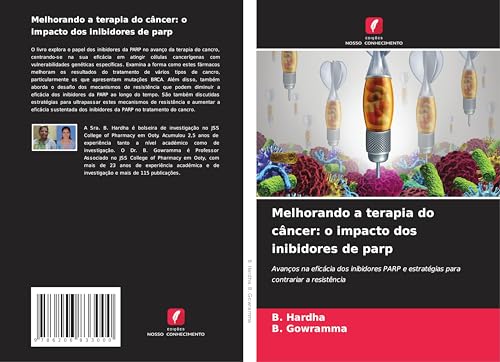Melhorando a terapia do câncer: o impacto dos inibidores de parp: Avanços na eficácia dos inibidores PARP e estratégias para contrariar a resistência von Edições Nosso Conhecimento