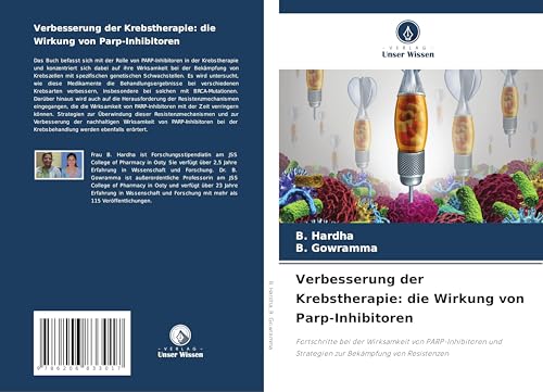 Verbesserung der Krebstherapie: die Wirkung von Parp-Inhibitoren: Fortschritte bei der Wirksamkeit von PARP-Inhibitoren und Strategien zur Bekämpfung von Resistenzen von Verlag Unser Wissen