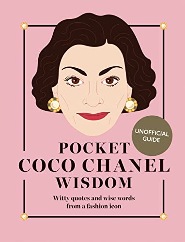 Coco Chanel Wisdom: Witty Quotes and Wise Words from a Fashion Icon (Pocket Wisdom)