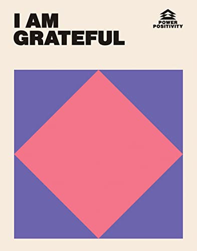 I AM GRATEFUL (Power Positivity)