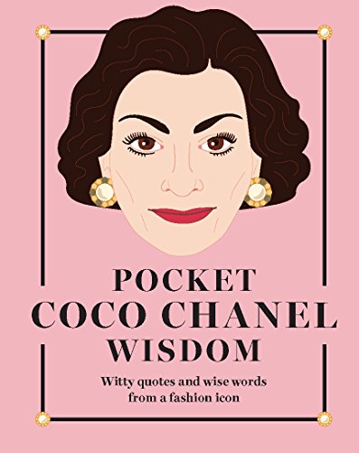 Pocket Coco Chanel Wisdom: Witty Quotes and Wise Words from a Fashion Icon (Pocket Wisdom)