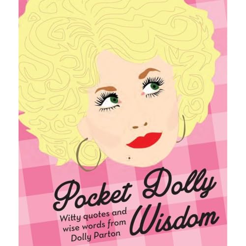 Pocket Dolly Wisdom: Witty Quotes and Wise Words from Dolly Parton (Pocket Wisdom)