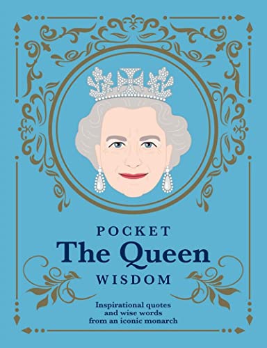 Pocket The Queen Wisdom: Inspirational Quotes and Wise Words From an Iconic Monarch (Pocket Wisdom)