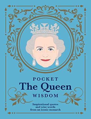 Pocket The Queen Wisdom: Inspirational Quotes and Wise Words From an Iconic Monarch (Pocket Wisdom)