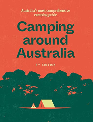Camping around Australia 5th ed: Australia's Most Comprehensive Camping Guide von Hardie Grant Explore