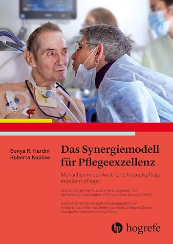 Das Synergiemodell für Pflegeexzellenz: Menschen in der Akut- und Intensivpflege exzellent pflegen von Hogrefe AG