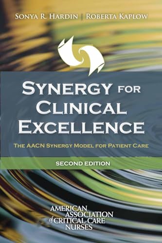 Synergy for Clinical Excellence: The Aacn Synergy Model for Patient Care von Jones & Bartlett Publishers