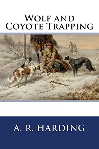 Wolf and Coyote Trapping von CREATESPACE