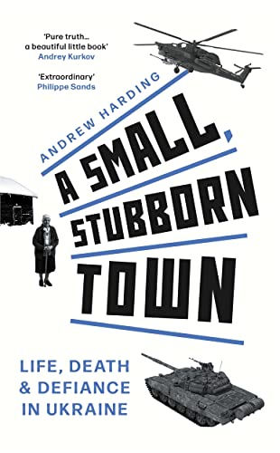 A Small, Stubborn Town: Life, death and defiance in Ukraine von Bonnier Books UK