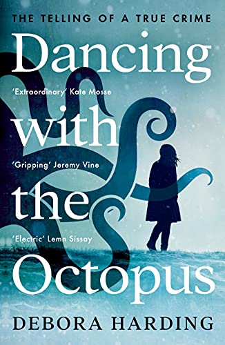 Dancing with the Octopus: The Telling of a True Crime