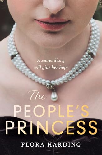 The People’s Princess: The brand new historical novel based on the gripping true stories of two British princesses who defied the monarchy and were loved by the people