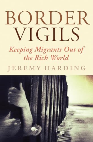 Border Vigils: Keeping Migrants Out of the Rich World von Verso