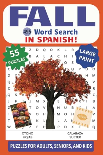 FALL 495 WORD SEARCH IN SPANISH FOR ADULTS, SENIORS, AND KIDS LARGE PRINT: Color Your Imagination And Work On Your Spanish With This Fun Autumn Puzzle! FALL 495 WORD SEARCH IN SPANISH FOR ADULTS, SENIORS, AND KIDS LARGE PRINT: Color Your Imagination And Work On Your Spanish With This Fun Autumn Puzzle! von Independently published