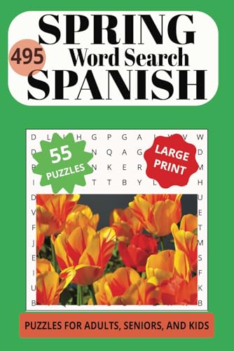 SPANISH 495 WORD SEARCH SPRING: A Fun Way to Brush Up On Your Spanish or Learn New Words For The Spring Season! No Translator Needed. SPANISH 495 WORD SEARCH SPRING: A Fun Way to Brush Up On Your Spanish or Learn New Words For The Spring Season! No Translator Needed. von Independently published