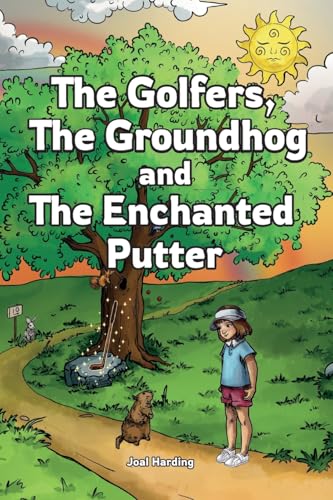 The Golfers, The Groundhog and The Enchanted Putter von Gatekeeper Press