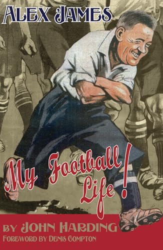 Alex James: A Football Life Alex James: A Football Life von Empire Publications
