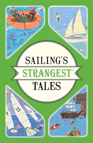 Sailing's Strangest Tales: Extraordinary but true stories from over nine hundred years of sailing