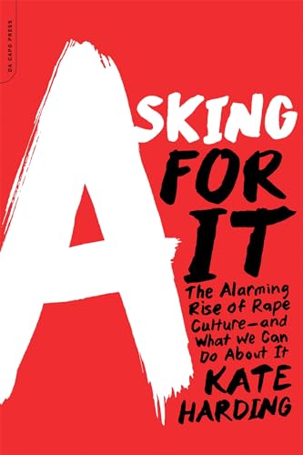 Asking for It: The Alarming Rise of Rape Culture--and What We Can Do about It von Da Capo Lifelong Books