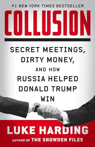 Collusion: Secret Meetings, Dirty Money, and How Russia Helped Donald Trump Win von Vintage