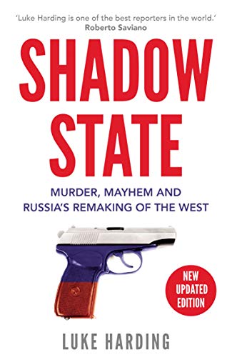 Shadow State: Murder, Mayhem and Russia's Remaking of the West von Faber And Faber Ltd.