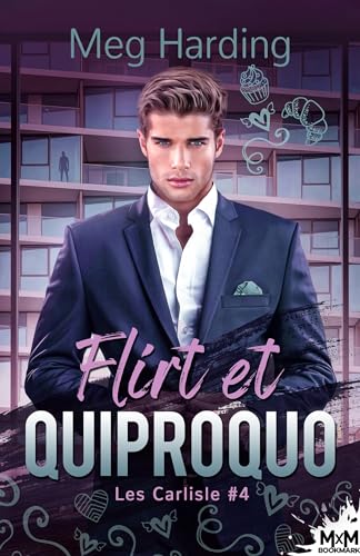 Flirt et quiproquo: Les Carlisle, T4 von MXM BOOKMARK