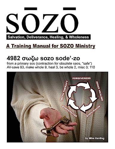 SOZO - salvation, deliverance, healing, & wholeness: A Training Manual for SOZO Teams von CREATESPACE