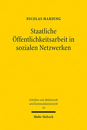 Staatliche Öffentlichkeitsarbeit in sozialen Netzwerken (SMKR, Band 10) von Mohr Siebeck