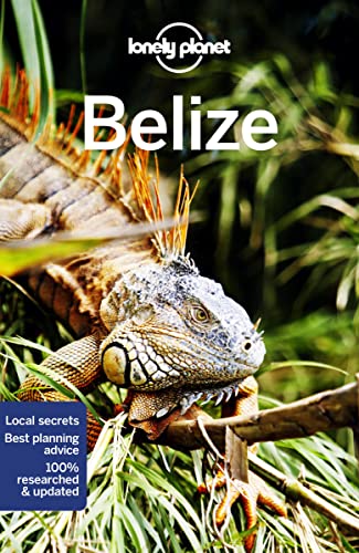 Lonely Planet Belize: Perfect for exploring top sights and taking roads less travelled (Travel Guide)