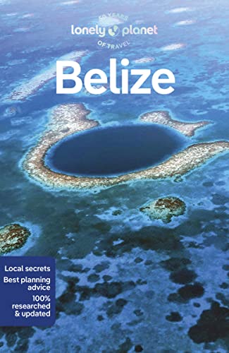 Lonely Planet Belize 9: Perfect for exploring top sights and taking roads less travelled (Travel Guide) von Lonely Planet