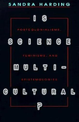 Is Science Multicultural?: Postcolonialisms, Feminisms, and Epistemologies (Race, Gender, and Science)