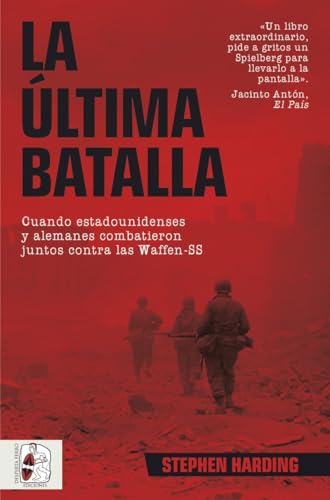La última batalla: Cuando estadounidenses y alemanes combatieron juntos contra las Waffen-SS (Segunda Guerra Mundial) von Desperta Ferro Ediciones