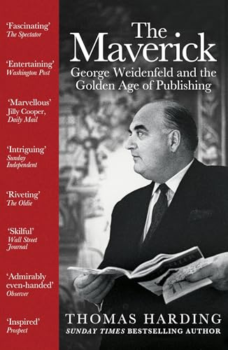 The Maverick: George Weidenfeld and the Golden Age of Publishing von W&N