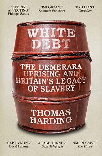 White Debt: The Demerara Uprising and Britain's Legacy of Slavery von Weidenfeld & Nicolson