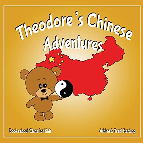Books about China for Kids: Theodore's Chinese Adventure (Theodore's Adventures, Band 6)