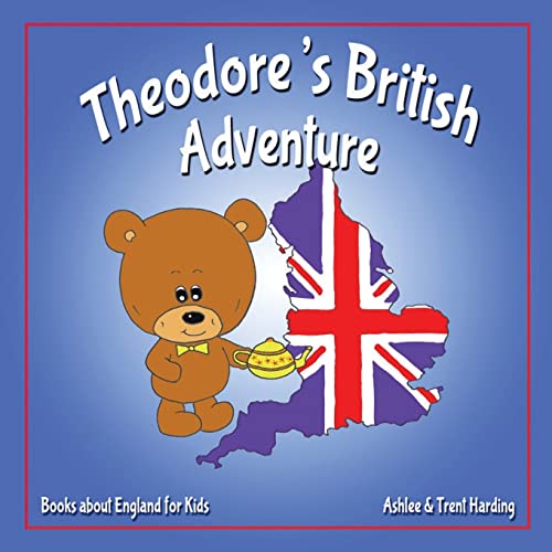 Books about England for Kids: Theodore's British Adventure (Theodore's Adventures, Band 9)