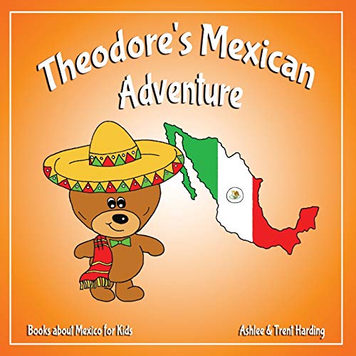 Theodore's Mexican Adventure: Books about Mexico for Kids (Theodore's Adventures, Band 4)