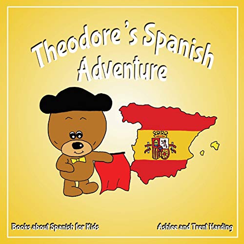 Theodore's Spanish Adventure: Books about Spain for Kids (Theodore's Adventures, Band 5) von CREATESPACE
