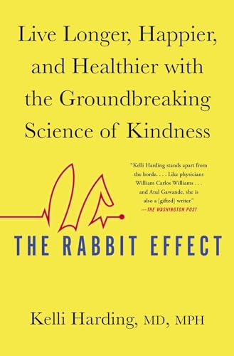 The Rabbit Effect: Live Longer, Happier, and Healthier with the Groundbreaking Science of Kindness The Rabbit Effect: Live Longer, Happier, and Healthier with the Groundbreaking Science of Kindness von Atria Books