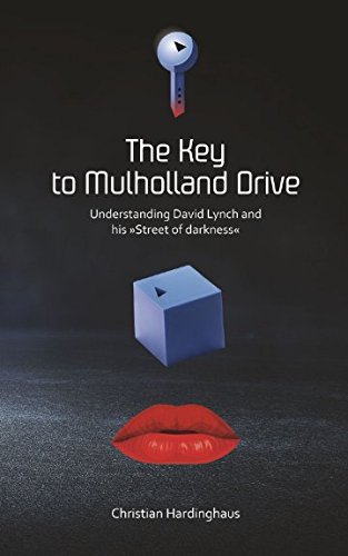 The Key to Mulholland Drive: Understanding David Lynch and his Street of Darkness von Independently published