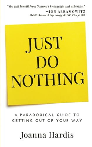 Just Do Nothing: A Paradoxical Guide to Getting Out of Your Way von Finn-Phyllis Press