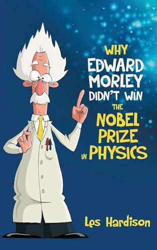 Why Edward Morley Didn't Win the Nobel Prize in Physics von Authors' Tranquility Press