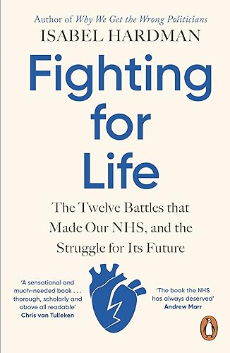 Fighting for Life: The Twelve Battles that Made Our NHS, and the Struggle for Its Future von Penguin