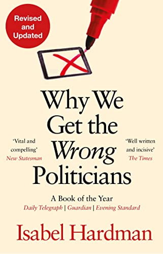 Why We Get the Wrong Politicians von Atlantic Books