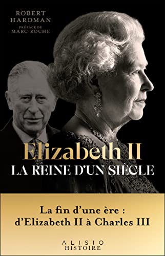 Elizabeth II, la reine d'un siècle - Vol. II: La fin d’une ère : d’Elizabeth II à Charles III von ALISIO