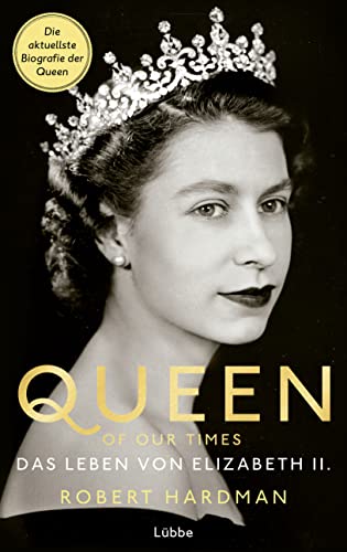 Queen of Our Times: Das Leben von Elizabeth II. von Bastei Lübbe